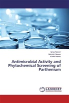 Iqna Naseer, Iqnaa Naseer, Mehvis Naseer, Mehvish Naseer, Khalid Nawaz - Antimicrobial Activity and Phytochemical Screening of Parthenium