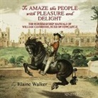 Elaine Walker, Richard Williams - 'To Amaze the People with Pleasure and Delight"