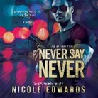 Nicole Edwards, Jay Crow, Steve Rogers - Never Say Never: A Sniper 1 Security Novel (Audio book)