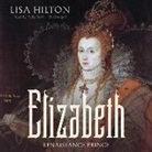 Lisa Hilton, Kelly Birch - Elizabeth: Renaissance Prince (Audio book)