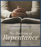 Thomas Watson, Derek Perkins - The Doctrine of Repentance (Hörbuch)