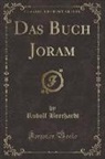 Rudolf Borchardt - Das Buch Joram (Classic Reprint)