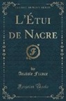 Anatole France - L'Étui de Nacre (Classic Reprint)