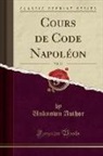 Unknown Author - Cours de Code Napoléon, Vol. 19 (Classic Reprint)