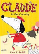 Alex T. Smith, Alex T./ Smith Smith, Alex T. Smith - Claude in the Country