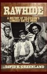 David R. Greenland - Rawhide - A History of Television's Longest Cattle Drive (Hardback)