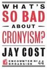Jay Cost - What's So Bad About Cronyism?