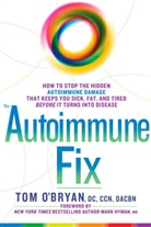 Tom Bryan, Mark Hyman, O&amp;apos, Tom O'Bryan - The Autoimmune Fix