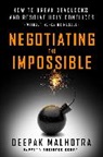 Deepak Malhotra - Negotiating the Impossible
