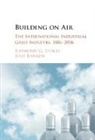 Ralf Banken, Ralf (Johann Wolfgang Goethe-Universitat Frankfurt) Banken, Banken Ralf, Raymond Stokes, Raymond G. Stokes, Raymond G. (University of Glasgow) Stokes... - Building on Air