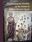 Marjorie Venit, Marjorie Susan Venit, Marjorie Susan (University of Maryland Venit, Venit Marjorie Susan - Visualizing the Afterlife in the Tombs of Graeco-Roman Egypt