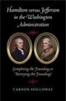 Carson Holloway, Carson (University of Nebraska Holloway - Hamilton Versus Jefferson in the Washington Administration