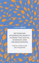 Callard, F Callard, F. Callard, Felicity Callard, Felicity Fitzgerald Callard, D Fitzgerald... - Rethinking Interdisciplinarity Across the Social Sciences and