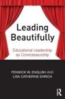 Lisa Catherine Ehrich, Lisa Catherine (Queensland University of Technology Ehrich, Ehrich Lisa Catherine, Fenwick W English, Fenwick W. English, Fenwick W. (University of North Carolina English... - Leading Beautifully