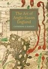Catherine E Karkov, Catherine E. Karkov - The Art of Anglo-Saxon England
