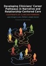 Howard Brody, Lenore M. Buckley, Rita Charon, Julie Connelly, Jack Coulehan, Sayantani DasGupta... - Developing Clinicians Career Pathways in Narrative Relationship