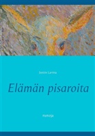 Mauri Laakkonen, Justin Larma - Elämän pisaroita