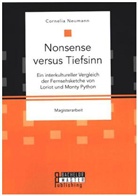 Cornelia Neumann - Nonsense versus Tiefsinn: Ein interkultureller Vergleich der Fernsehsketche von Loriot und Monty Python