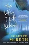 Colette McBeth - The Life I Left Behind