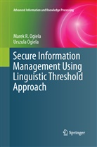 Marek Ogiela, Marek R Ogiela, Marek R. Ogiela, Urszula Ogiela - Secure Information Management Using Linguistic Threshold Approach