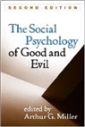 Nadia Y Ahmad, Craig A. Anderson, Dan Ariely, John A. Bargh, Arthur G. Miller, Arthur G. (University of New Mexico Miller - The Social Psychology of Good and Evil, Second Edition