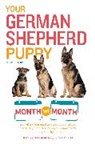 Terry Albert, Debra Eldredge, Olivi, Joanne Olivier, Liz Palika - Your German Shepherd Puppy Month by Month, 2nd Edition