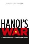 Lien-Hang T Nguyen, Lien-Hang T. Nguyen - Hanoi's War