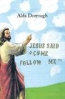 Alda Dorrough - Jesus Said "Come Follow Me"