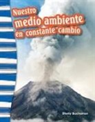 Shelly Buchanan, Jennifer Overend-Prior - Nuestro Medio Ambiente En Constante Cambio