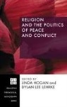 Linda Hogan, Dylan Lehrke, Dylan Lee Lehrke - Religion and the Politics of Peace and Conflict
