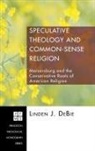 Linden J. Debie - Speculative Theology and Common-Sense Religion