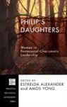 Estrelda Alexander, Estrelda Y. Alexander, Amos Yong - Philip's Daughters