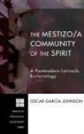 Oscar Garcia-Johnson - The Mestizo/A Community of the Spirit