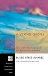 Eliseo Perez-Alvarez, Eliseo Pérez-Álvarez - A Vexing Gadfly
