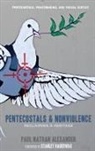 Paul Alexander - Pentecostals and Nonviolence