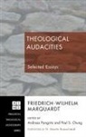 Friedrich-Wilhelm Marquardt, Paul S. Chung, Andreas Pangritz - Theological Audacities