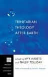 Myk Habets, Phillip Tolliday - Trinitarian Theology After Barth