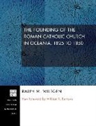 Ralph M. Wiltgen - The Founding of the Roman Catholic Church in Oceania, 1825 to 1850