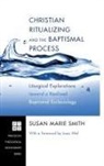 Susan Marie Smith - Christian Ritualizing and the Baptismal Process