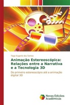 Tiago Eugenio dos Santos, Dos Santos Tiago Eugenio - Animação estereoscópica: Relações entre a narrativa e a tecnologia 3D