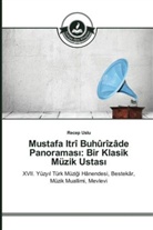 Recep Uslu - Mustafa Itrî Buhûrîzâde Panoramas : Bir Klasik Müzik Ustas