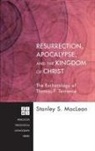 Stanley S. MacLean - Resurrection, Apocalypse, and the Kingdom of Christ