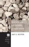 Amy E. Richter - Enoch and the Gospel of Matthew