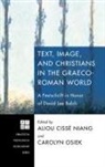 Aliou Cisse Niang, Aliou Cissé Niang, Carolyn Osiek - Text, Image, and Christians in the Graeco-Roman World