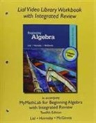 John Hornsby, Margaret Lial, Margaret L. Lial, Terry McGinnis - Lial Video Library Workbook with Integrated Review for Beginning Algebra with Integrated Review