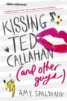 Amy Spalding, Spalding Amy - Kissing Ted Callahan (and Other Guys)