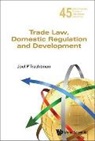Joel P Trachtman, Joel P Trachtman, Joel P. Trachtman, Professor of International Law Joel P (Tufts University Trachtman - TRADE LAW, DOMESTIC REGULATION AND DEVELOPMENT