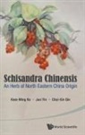 Jun Yin &amp; Chuixin Qin Kam-Ming Ko, Kam Ming Ko, Ko Kam Ming, Chuixin Qin, Qin Chuixin, Jun Yin... - Schisandra Chinensis: An Herb Of North Eastern China Origin