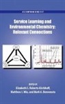 Elizabeth S. Roberts-Kirchhoff, Elizabeth S. Mio Roberts-Kirchoff, Mark A. Benvenuto, Benvenuto Mark A., Matthew J. Mio, Mio Matthew J.... - Service Learning and Environmental Chemistry