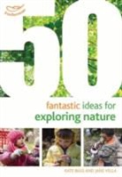 Kate Bass, Kate Vella Bass, Jane Vella, Vella Jane - 50 Fantastic Ideas for Exploring Nature